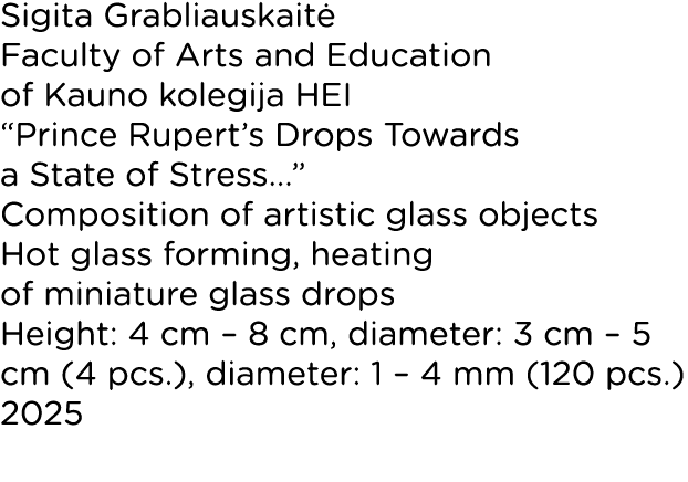 Sigita Grabliauskait Faculty of Arts and Education of Kauno kolegija HEI “Prince Rupert’s Drops Towards a State of S...