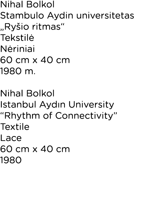 Nihal Bolkol Stambulo Aydin universitetas „Ry io ritmas“ Tekstil N riniai 60 cm x 40 cm 1980 m. Nihal Bolkol Istanbu...