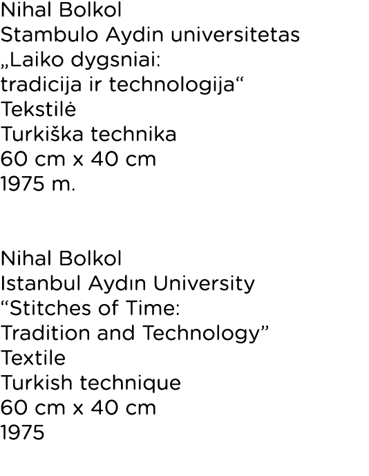 Nihal Bolkol Stambulo Aydin universitetas „Laiko dygsniai: tradicija ir technologija“ Tekstil Turki ka technika 60 c...