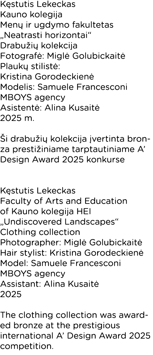 K stutis Lekeckas Kauno kolegija Men ir ugdymo fakultetas „Neatrasti horizontai“ Drabu i  kolekcija Fotograf : Migl ...