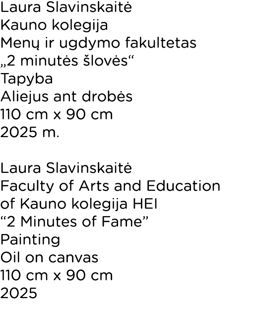 Laura Slavinskait Kauno kolegija Men  ir ugdymo fakultetas „2 minut s  lov s“ Tapyba Aliejus ant drob s 110 cm x 90 ...