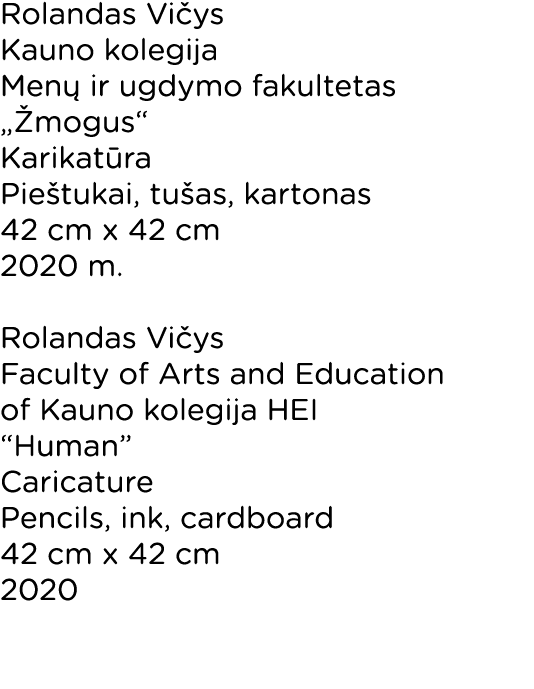 Rolandas Vi ys Kauno kolegija Men ir ugdymo fakultetas „ mogus“ Karikat ra Pie tukai, tu as, kartonas 42 cm x 42 cm ...