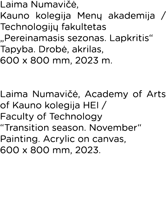 Laima Numavičė, Kauno kolegija Menų akademija   Technologijų fakultetas  Pereinamasis sezonas  Lapkritis  Tapyba  Dro   