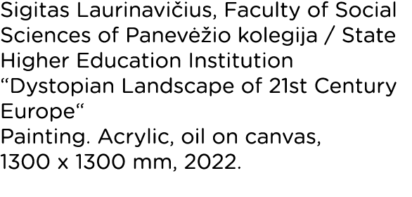 Sigitas Laurinavičius, Faculty of Social Sciences of Panevėžio kolegija   State Higher Education Institution  Dystopi   