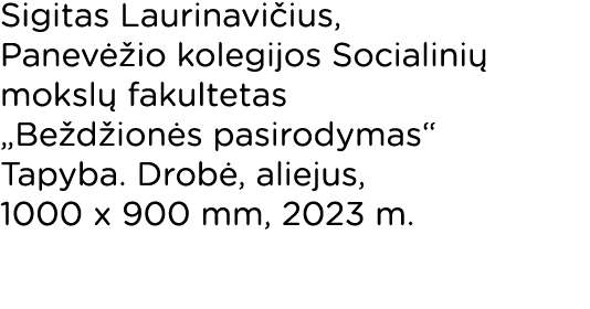 Sigitas Laurinavičius, Panevėžio kolegijos Socialinių mokslų fakultetas  Beždžionės pasirodymas  Tapyba  Drobė, aliej   