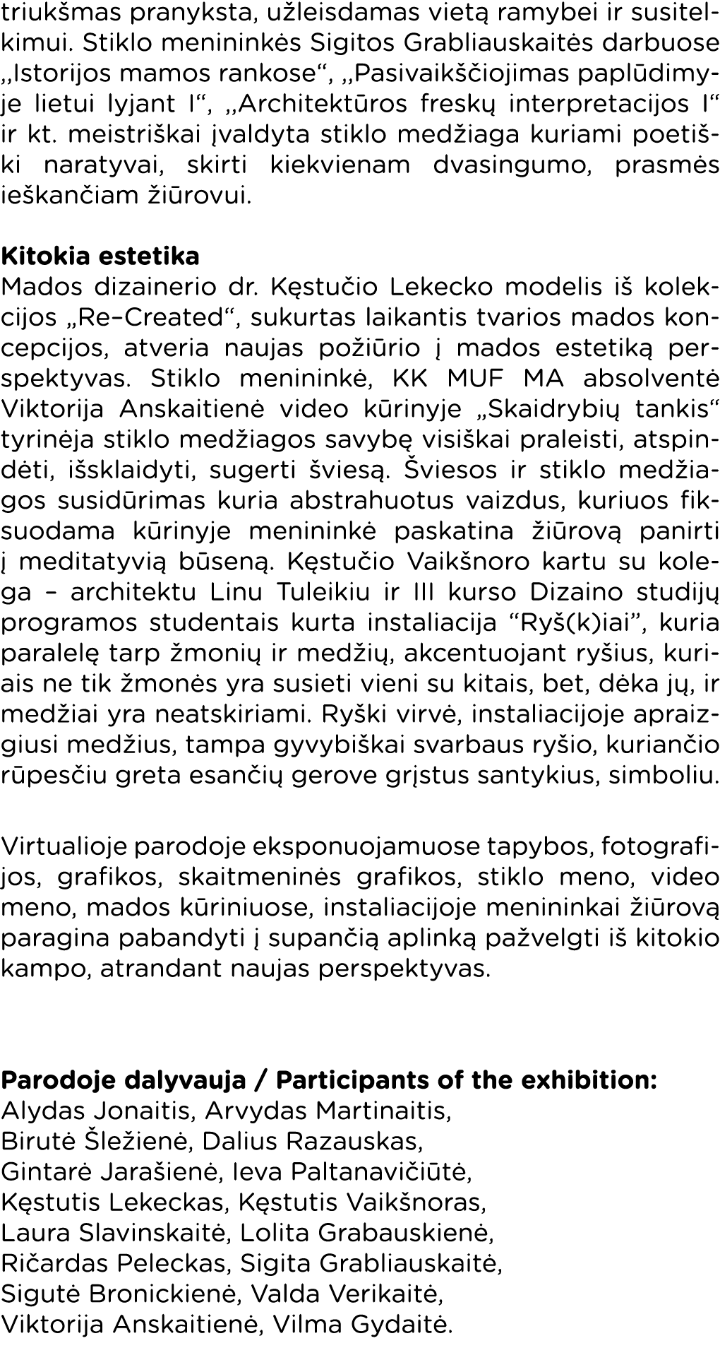 triukšmas pranyksta, užleisdamas vietą ramybei ir susitelkimui  Stiklo menininkės Sigitos Grabliauskaitės darbuose ,,   