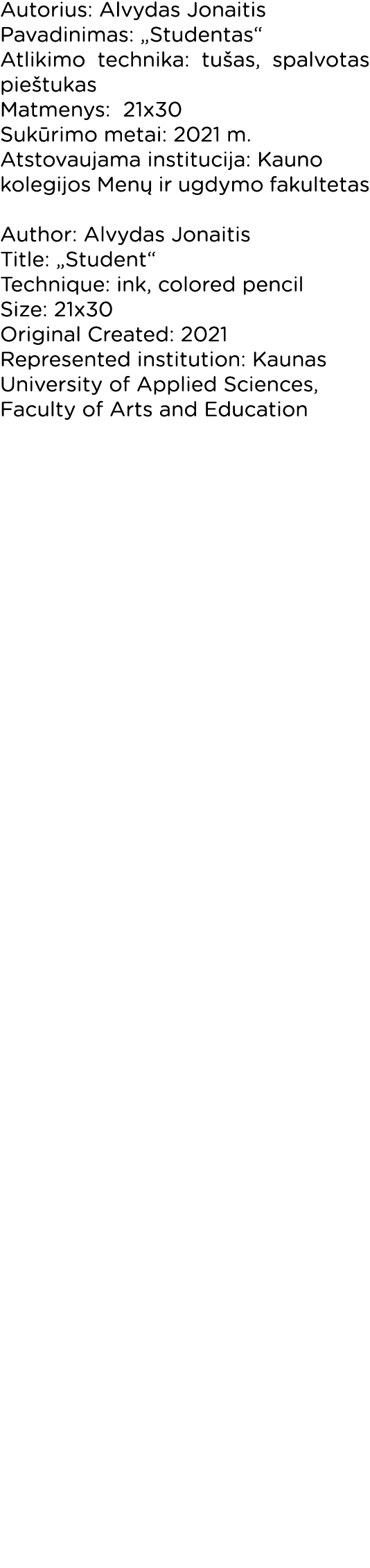 Autorius: Alvydas Jonaitis Pavadinimas:  Studentas  Atlikimo technika: tušas, spalvotas pieštukas Matmenys: 21x30 Suk   
