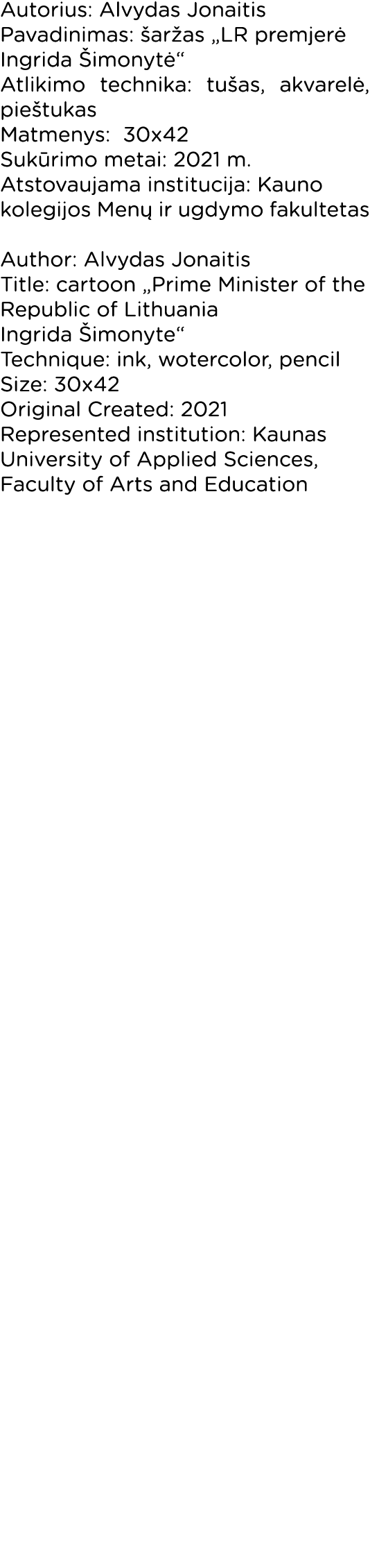 Autorius: Alvydas Jonaitis Pavadinimas: šaržas  LR premjerė Ingrida Šimonytė  Atlikimo technika: tušas, akvarelė, pie   