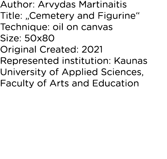 Author: Arvydas Martinaitis Title:  Cemetery and Figurine  Technique: oil on canvas Size: 50x80 Original Created: 202   