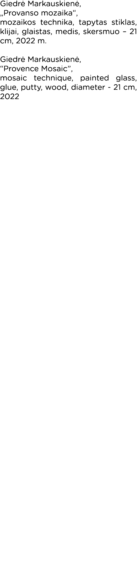 Giedrė Markauskienė,  Provanso mozaika , mozaikos technika, tapytas stiklas, klijai, glaistas, medis, skersmuo   21 c   