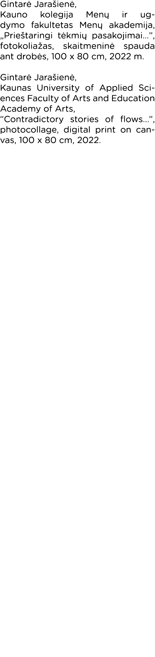 Gintarė Jarašienė, Kauno kolegija Menų ir ugdymo fakultetas Menų akademija,  Prieštaringi tėkmių pasakojimai  , fotok   
