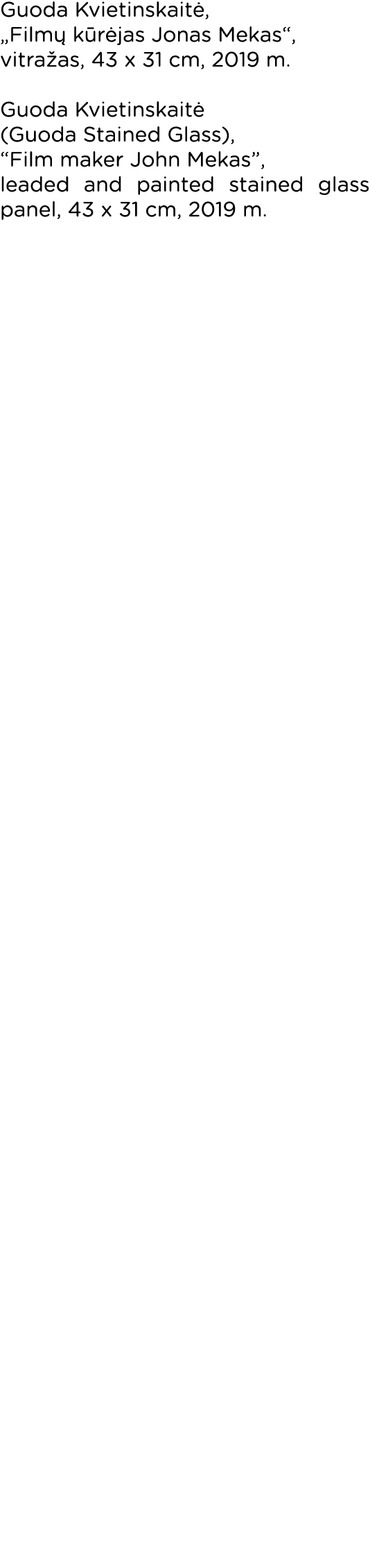 Guoda Kvietinskaitė,  Filmų kūrėjas Jonas Mekas , vitražas, 43 x 31 cm, 2019 m  Guoda Kvietinskaitė (Guoda Stained Gl   
