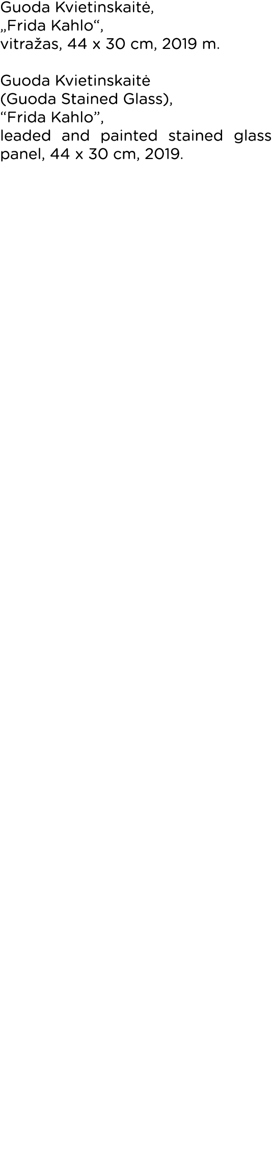 Guoda Kvietinskaitė,  Frida Kahlo , vitražas, 44 x 30 cm, 2019 m  Guoda Kvietinskaitė (Guoda Stained Glass),  Frida K   