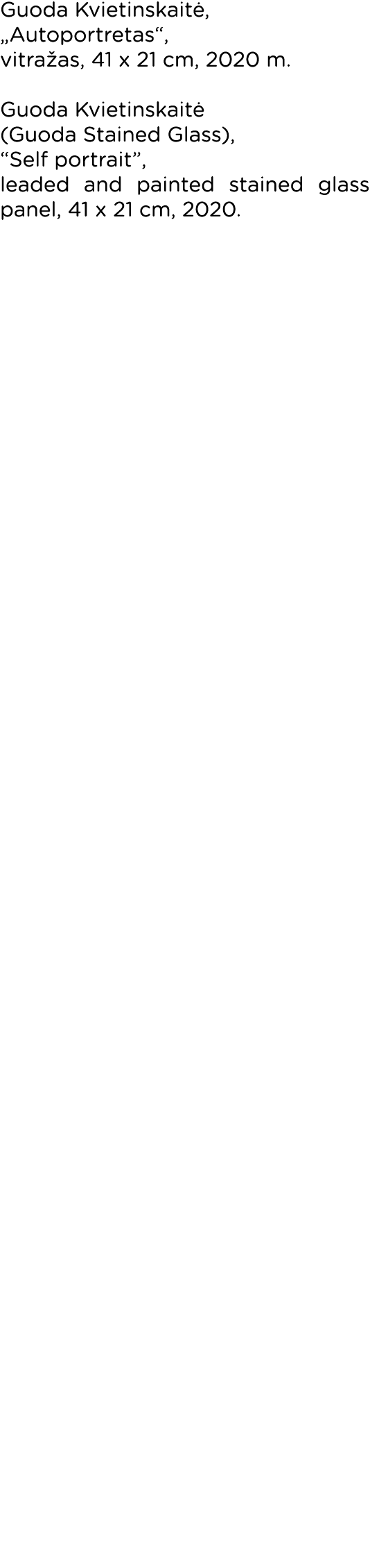 Guoda Kvietinskaitė,  Autoportretas , vitražas, 41 x 21 cm, 2020 m  Guoda Kvietinskaitė (Guoda Stained Glass),  Self    