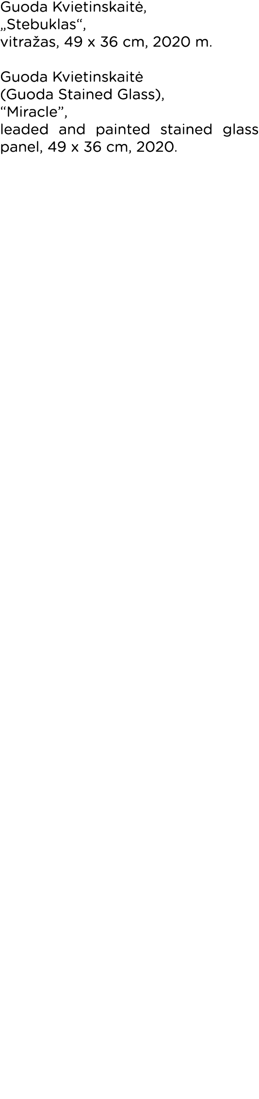 Guoda Kvietinskaitė,  Stebuklas , vitražas, 49 x 36 cm, 2020 m  Guoda Kvietinskaitė (Guoda Stained Glass),  Miracle ,   