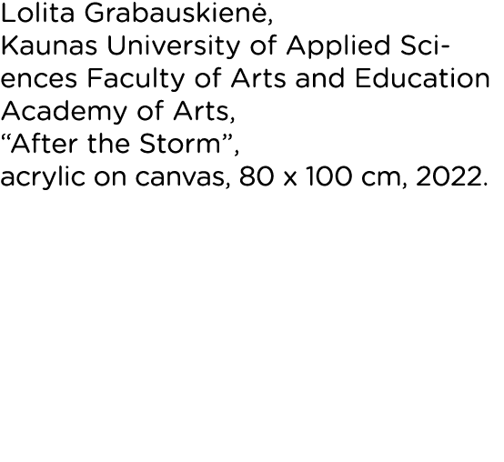 Lolita Grabauskienė, Kaunas University of Applied Sciences Faculty of Arts and Education Academy of Arts,  After the    