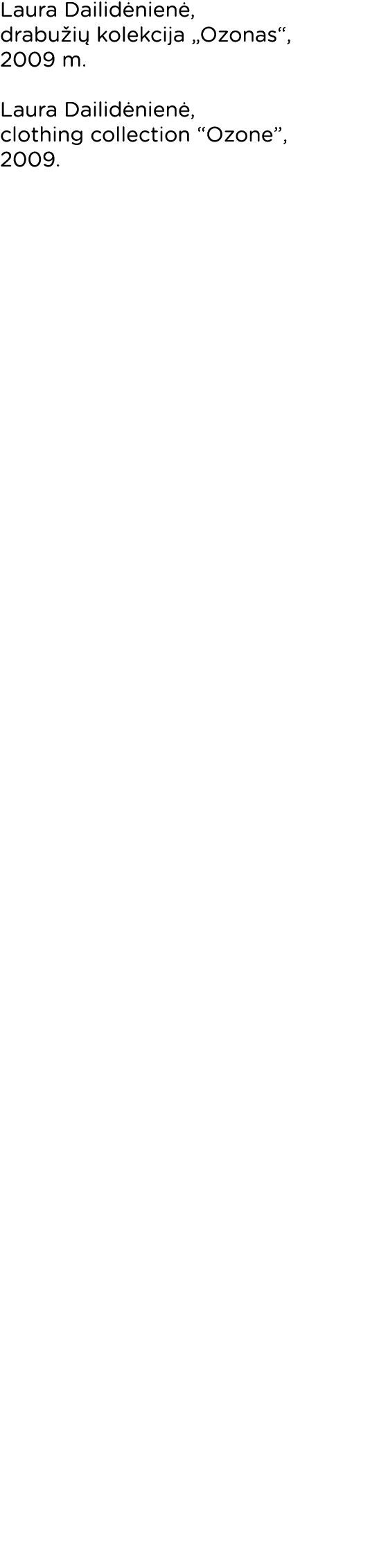 Laura Dailidėnienė, drabužių kolekcija  Ozonas , 2009 m  Laura Dailidėnienė, clothing collection  Ozone , 2009 