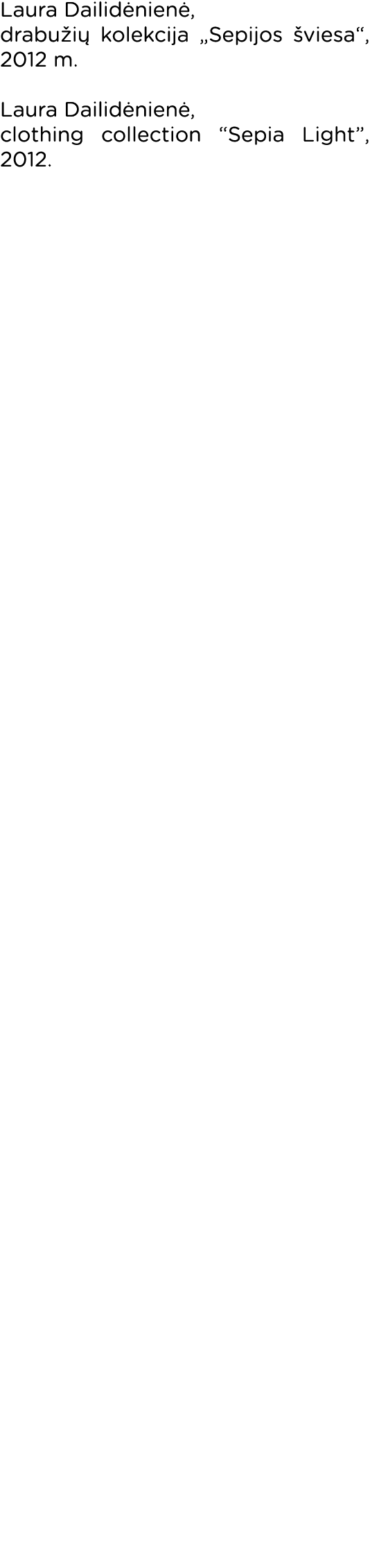 Laura Dailidėnienė, drabužių kolekcija  Sepijos šviesa , 2012 m  Laura Dailidėnienė, clothing collection  Sepia Light   