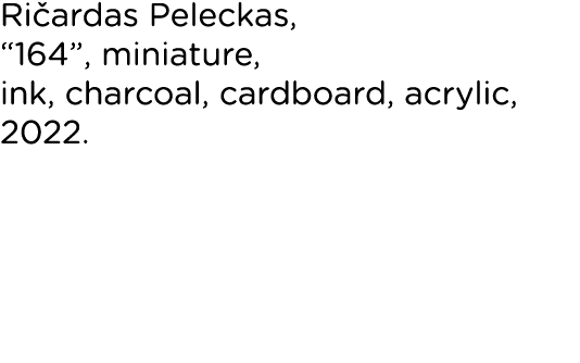 Ričardas Peleckas,  164 , miniature, ink, charcoal, cardboard, acrylic, 2022 