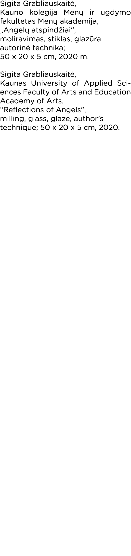 Sigita Grabliauskaitė, Kauno kolegija Menų ir ugdymo fakultetas Menų akademija,  Angelų atspindžiai , moliravimas, st   