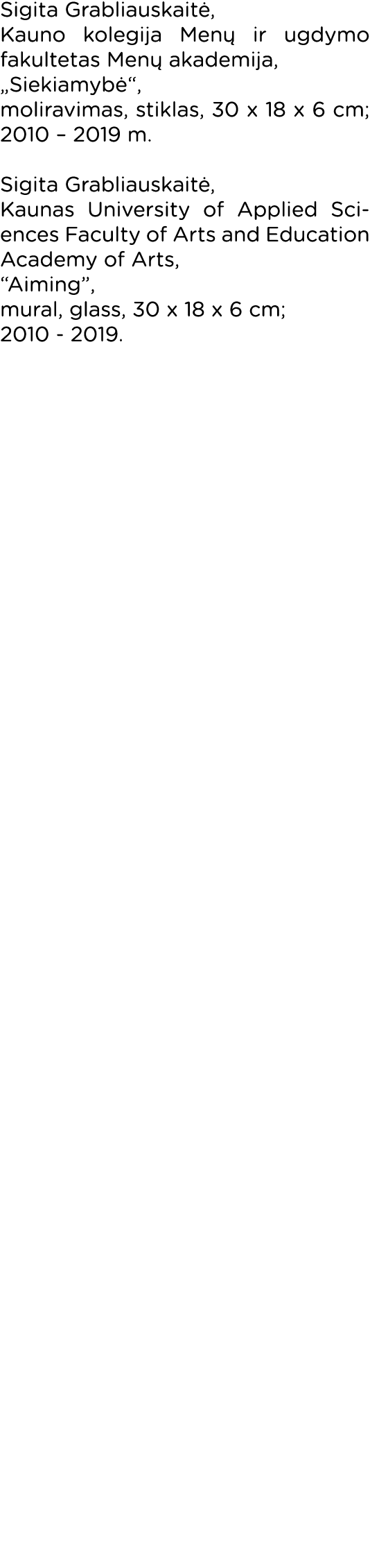 Sigita Grabliauskaitė, Kauno kolegija Menų ir ugdymo fakultetas Menų akademija,  Siekiamybė , moliravimas, stiklas, 3   