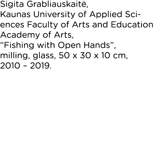 Sigita Grabliauskaitė, Kaunas University of Applied Sciences Faculty of Arts and Education Academy of Arts,  Fishing    