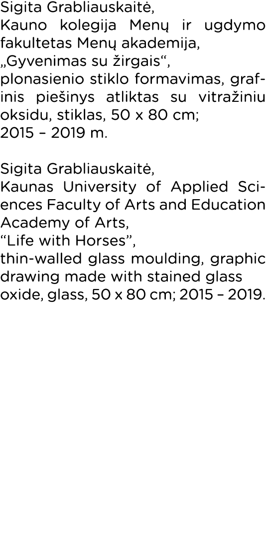 Sigita Grabliauskaitė, Kauno kolegija Menų ir ugdymo fakultetas Menų akademija,   Gyvenimas su žirgais , plonasienio    