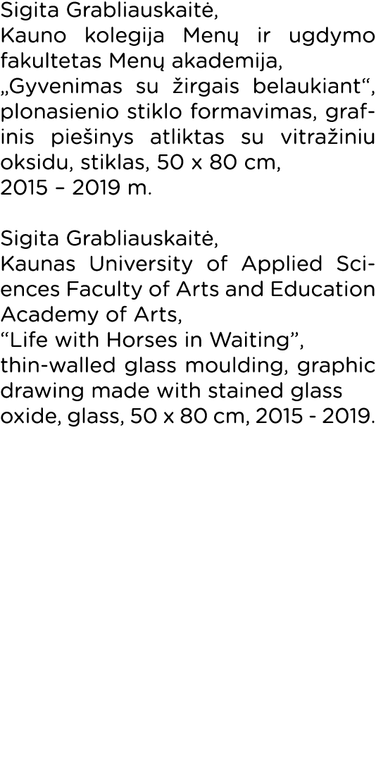 Sigita Grabliauskaitė, Kauno kolegija Menų ir ugdymo fakultetas Menų akademija,   Gyvenimas su žirgais belaukiant , p   