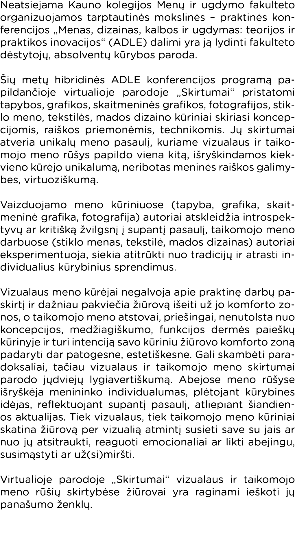 Neatsiejama Kauno kolegijos Menų ir ugdymo fakulteto organizuojamos tarptautinės mokslinės   praktinės konferencijos    