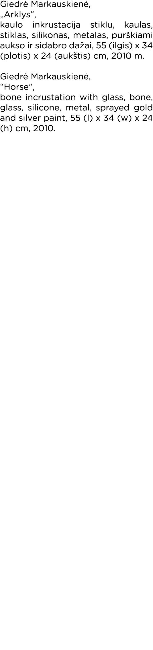 Giedrė Markauskienė,  Arklys , kaulo inkrustacija stiklu, kaulas, stiklas, silikonas, metalas, purškiami aukso ir sid   