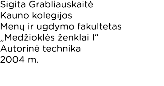 Sigita Grabliauskaitė Kauno kolegijos Menų ir ugdymo fakultetas  Medžioklės ženklai I  Autorinė technika 2004 m  
