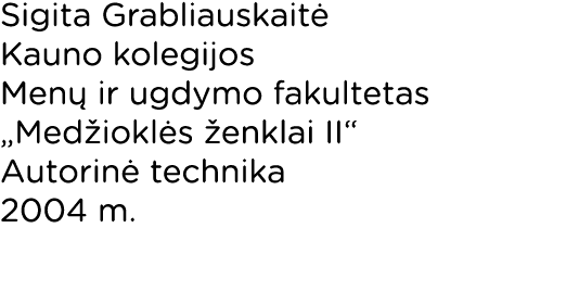 Sigita Grabliauskaitė Kauno kolegijos Menų ir ugdymo fakultetas  Medžioklės ženklai II  Autorinė technika 2004 m  