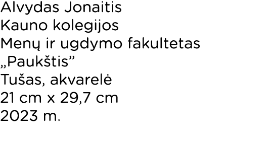 Alvydas Jonaitis Kauno kolegijos Menų ir ugdymo fakultetas  Paukštis  Tušas, akvarelė 21 cm x 29,7 cm 2023 m 