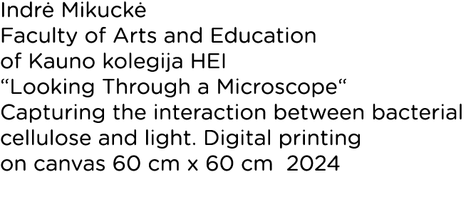 Indrė Mikuckė Faculty of Arts and Education of Kauno kolegija HEI  Looking Through a Microscope  Capturing the intera   