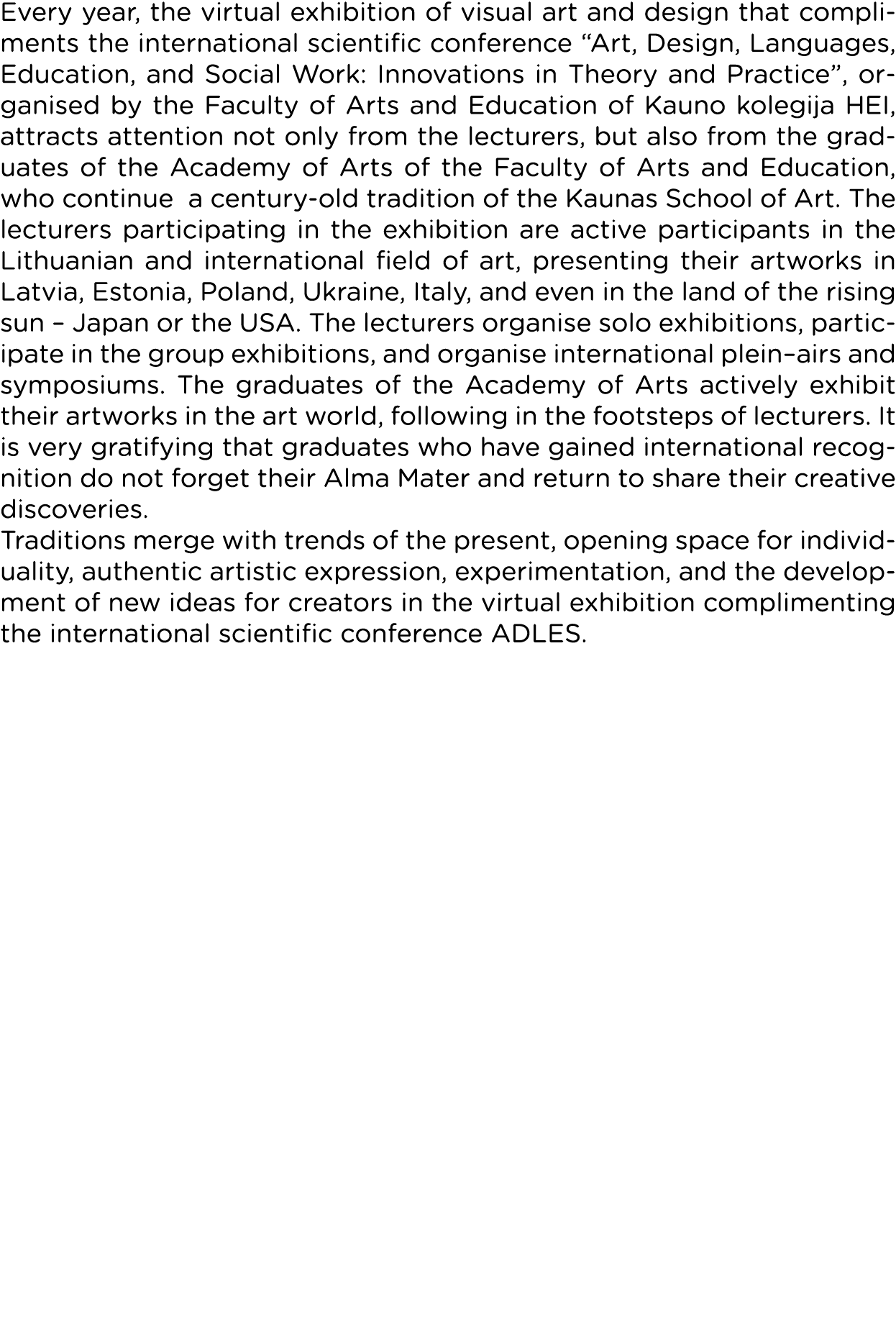 Every year, the virtual exhibition of visual art and design that compliments the international scientific conference    