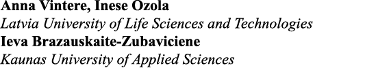 Anna Vintere, Inese Ozola Latvia University of Life Sciences and Technologies Ieva Brazauskaite-Zubaviciene Kaunas Un   