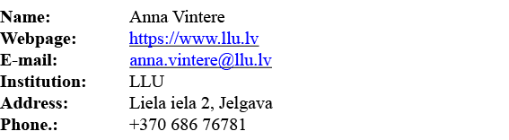 Name:  Anna Vintere Webpage: https:  www llu lv E-mail:        anna vintere llu lv Institution: LLU Address: Liela ie   