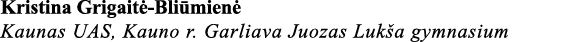 Kristina Grigaitė-Bliūmienė Kaunas UAS, Kauno r  Garliava Juozas Lukša gymnasium