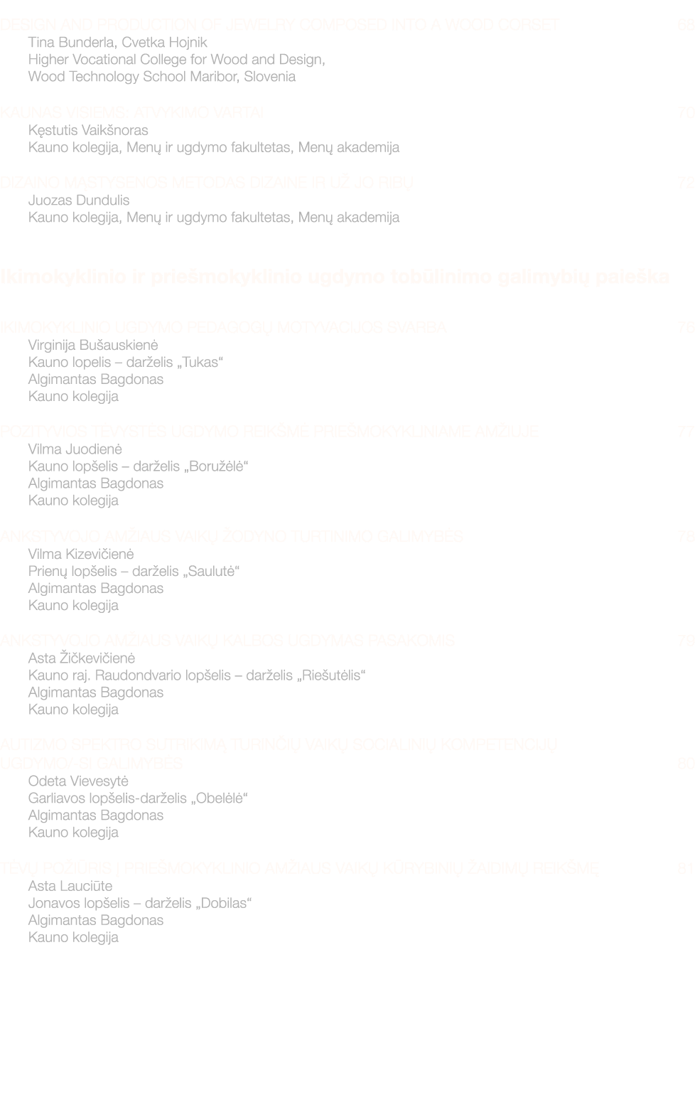  DESIGN AND PRODUCTION OF JEWELRY COMPOSED INTO A WOOD CORSET 68 Tina Bunderla, Cvetka Hojnik Higher Vocational Colle   