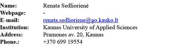 Name:  Renata Sedliorienė Webpage: - E-mail:  renata sedlioriene go kauko lt Institution: Kaunas University of Applie   