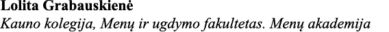Lolita Grabauskienė Kauno kolegija, Menų ir ugdymo fakultetas  Menų akademija