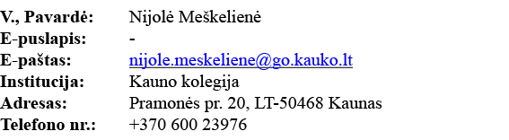 V , Pavardė: Nijolė Meškelienė E-puslapis: - E-paštas: nijole meskeliene go kauko lt Institucija: Kauno kolegija Adre   