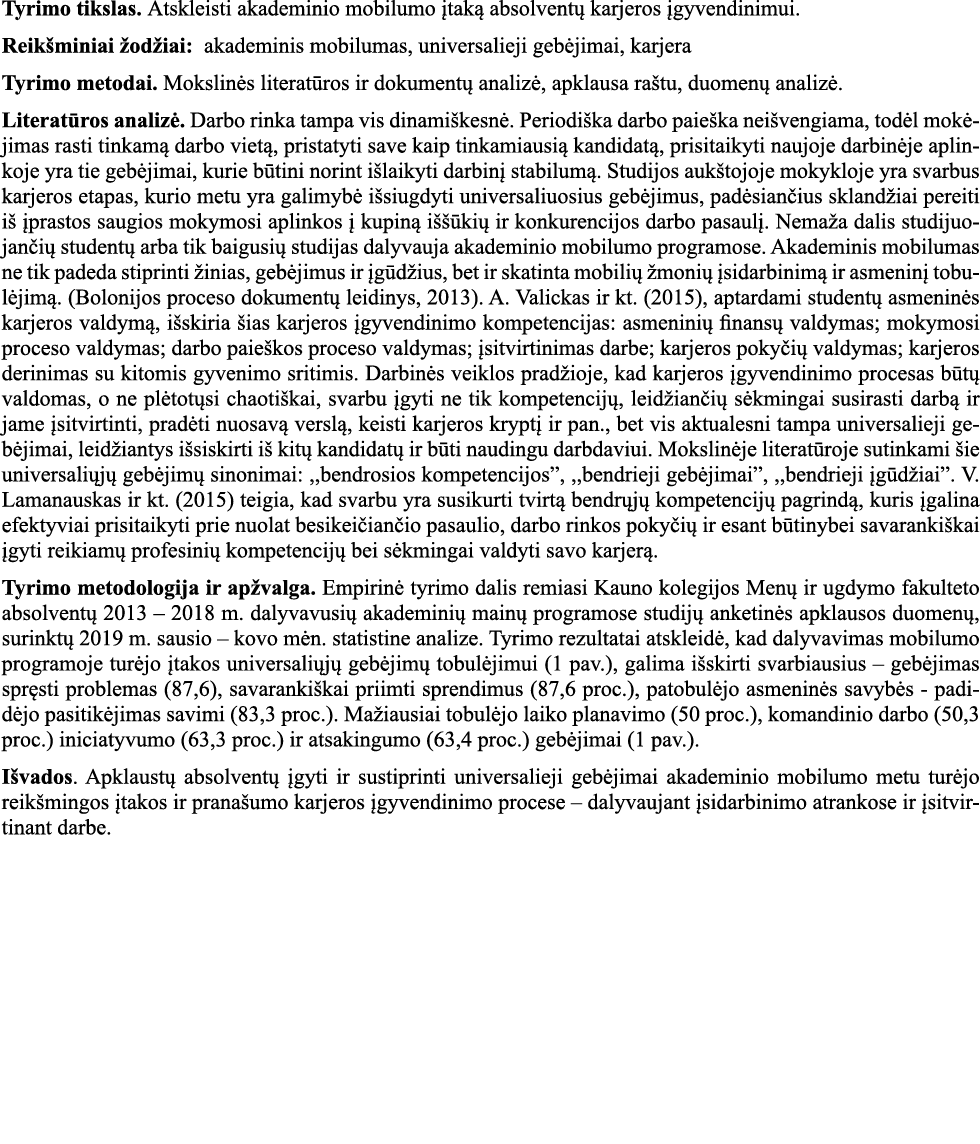 Tyrimo tikslas  Atskleisti akademinio mobilumo įtaką absolventų karjeros įgyvendinimui  Reikšminiai žodžiai: akademin   
