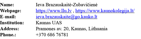 Name:  Ieva Brazauskaitė-Zubavičienė Webpage: https:  www llu lv , https:  www kaunokolegija lt  E-mail:        ieva    