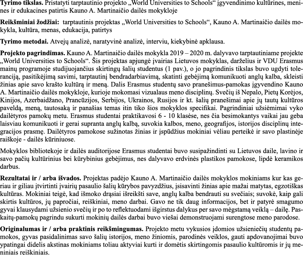 Tyrimo tikslas  Pristatyti tarptautinio projekto  World Universities to Schools  įgyvendinimo kultūrines, menines ir    