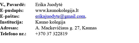 V , Pavardė: Erika Juodytė E-puslapis: www kaunokolegija lt E-paštas: erikajuodyte gmail com, Institucija: Kauno kole   