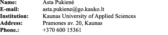 Name:  Asta Pukienė E-mail:  asta pukiene go kauko lt Institution: Kaunas University of Applied Sciences Address: Pra   