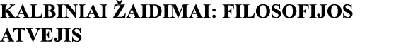 KALBINIAI ŽAIDIMAI: FILOSOFIJOS ATVEJIS