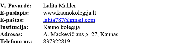 V , Pavardė: Lalita Mahler E-puslapis: www kaunokolegija lt E-paštas: lalita787 gmail com Institucija: Kauno kolegija   