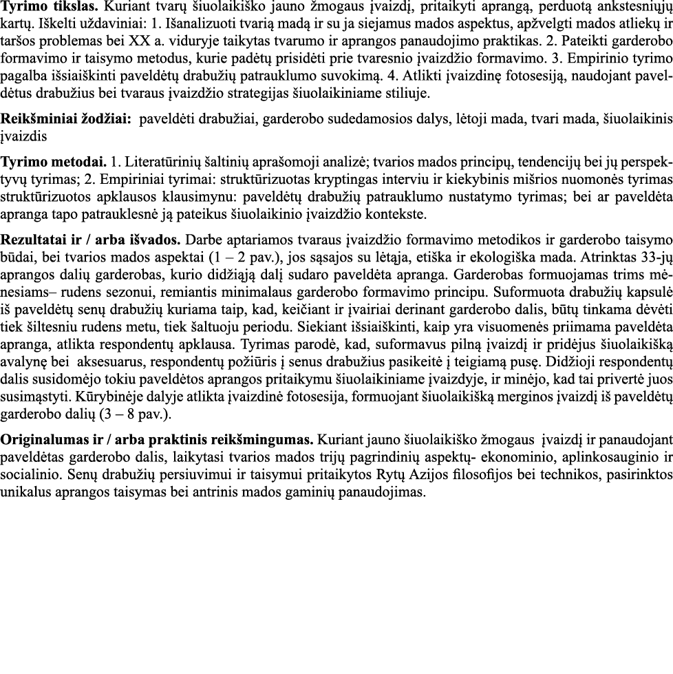 Tyrimo tikslas  Kuriant tvarų šiuolaikiško jauno žmogaus įvaizdį, pritaikyti aprangą, perduotą ankstesniųjų kartų  Iš   